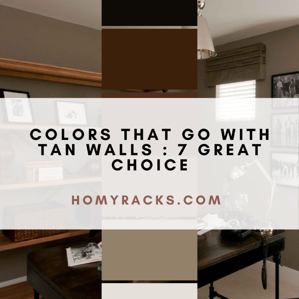 Colors That Go With Tan Walls 7 Great Choice