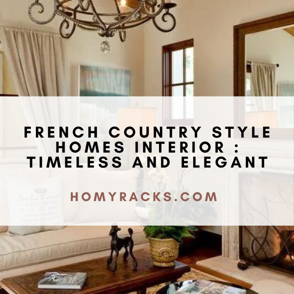 French Country Style Homes Interior Timeless and Elegant 1