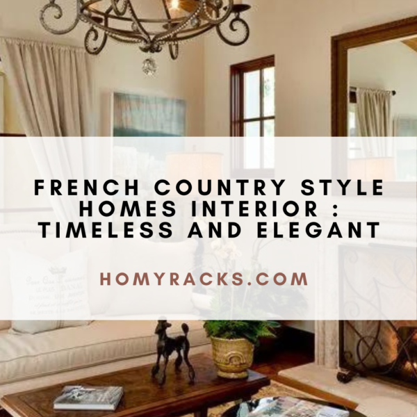 French Country Style Homes Interior : Timeless and Elegant